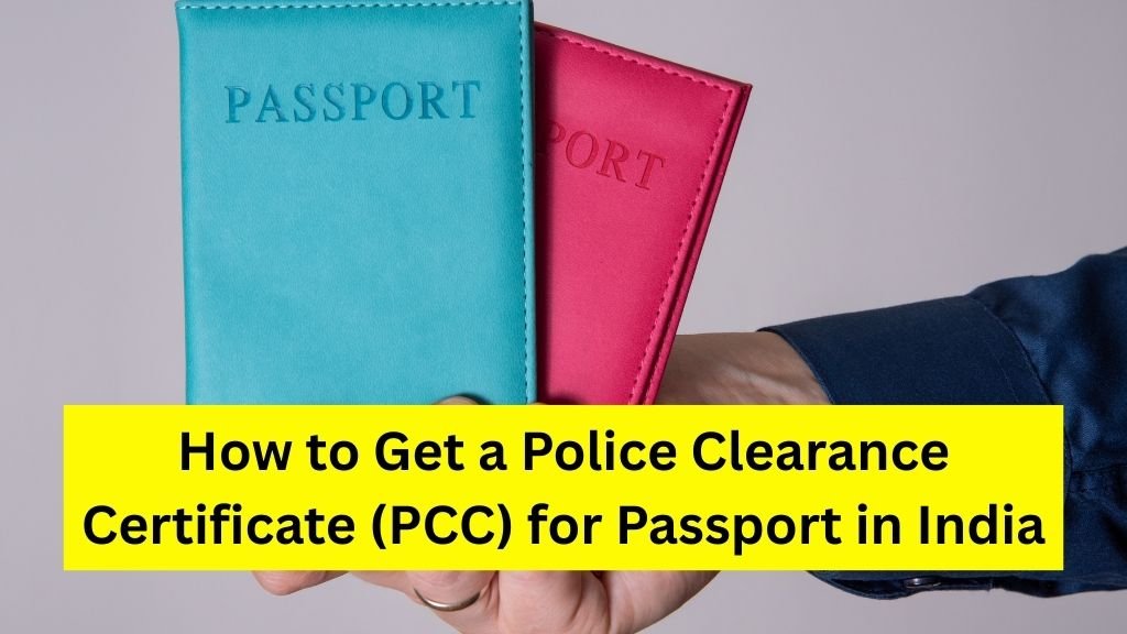 How to Get a Police Clearance Certificate (PCC) for Passport in India