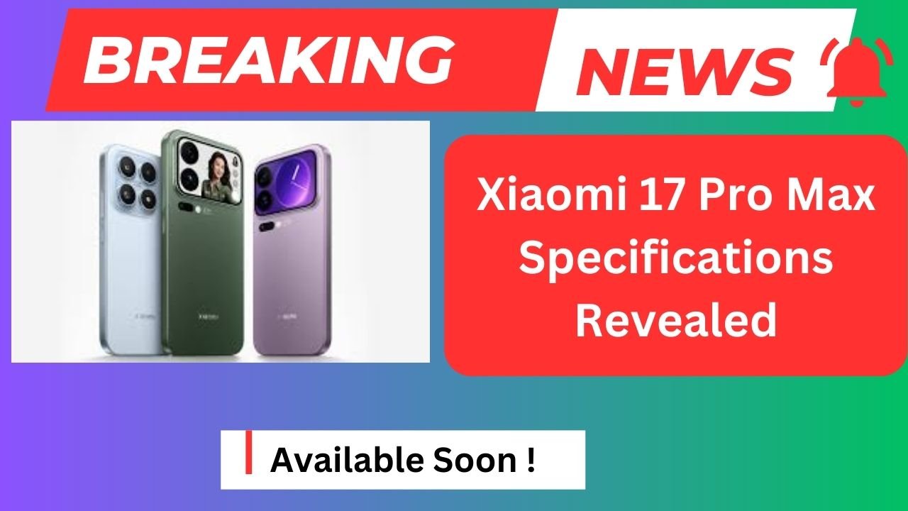 Xiaomi 17 Pro Max Specifications
