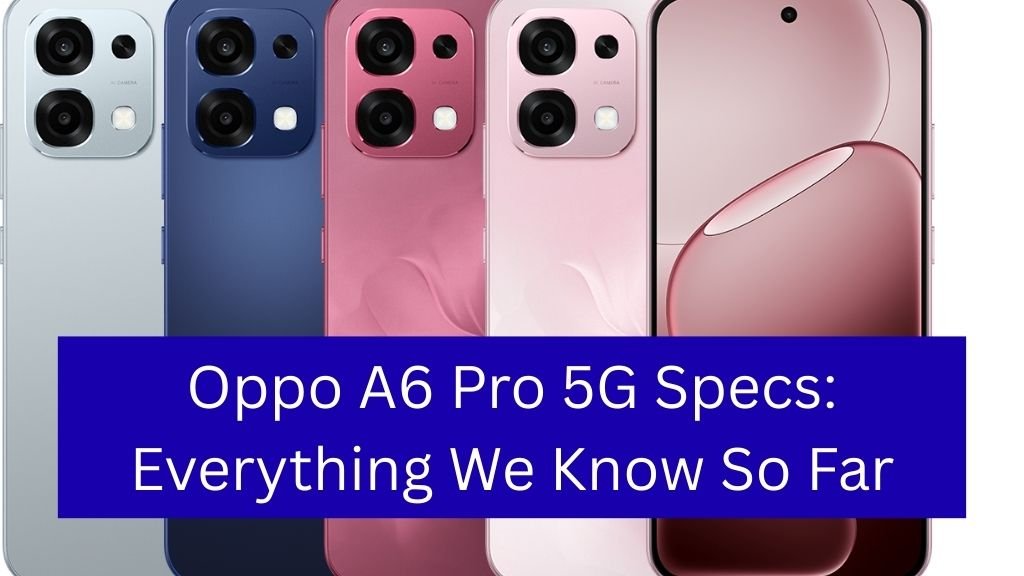 Oppo A6 Pro 5G Specs